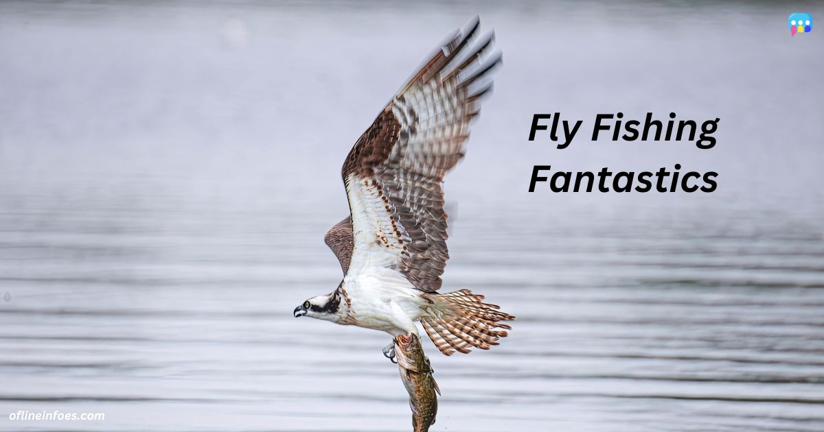 Fly Fishing Fantastics