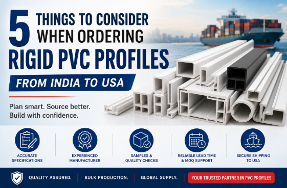 5 Things to Consider When Ordering Rigid PVC Profiles from India to the USA